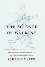 The Science of Walking: Investigations into Locomotion in the Long Nineteenth Century