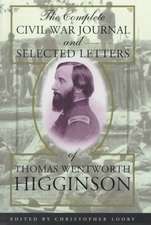 The Complete Civil War Journal and Selected Letters of Thomas Wentworth Higginson