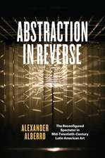 Abstraction in Reverse: The Reconfigured Spectator in Mid-Twentieth-Century Latin American Art