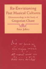 Re-Envisioning Past Musical Cultures: Ethnomusicology in the Study of Gregorian Chant