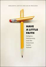 Have a Little Faith: Religion, Democracy, and the American Public School