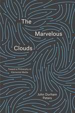 The Marvelous Clouds: Toward a Philosophy of Elemental Media