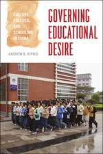 Governing Educational Desire: Culture, Politics, and Schooling in China