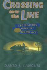 Crossing over the Line: Legislating Morality and the Mann Act