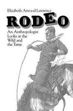 Rodeo: An Anthropologist Looks at the Wild and the Tame