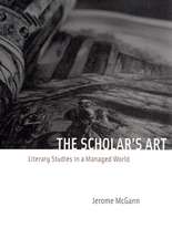 The Scholar's Art: Literary Studies in a Managed World