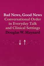 Bad News, Good News: Conversational Order in Everyday Talk and Clinical Settings