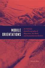 Mobile Orientations: An Intimate Autoethnography of Migration, Sex Work, and Humanitarian Borders