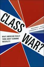 Class War?: What Americans Really Think about Economic Inequality