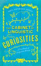 The Cabinet of Linguistic Curiosities: A Yearbook of Forgotten Words