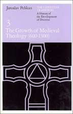 The Christian Tradition: A History of the Development of Doctrine, Volume 3: The Growth of Medieval Theology (600-1300)