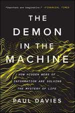 The Demon in the Machine: How Hidden Webs of Information Are Solving the Mystery of Life 