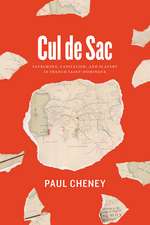 Cul de Sac: Patrimony, Capitalism, and Slavery in French Saint-Domingue