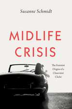 Midlife Crisis: The Feminist Origins of a Chauvinist Cliché 