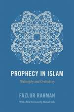 Prophecy in Islam: Philosophy and Orthodoxy