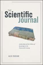 The Scientific Journal: Authorship and the Politics of Knowledge in the Nineteenth Century 