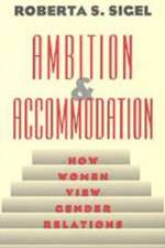 Ambition and Accommodation: How Women View Gender Relations