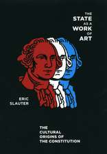 The State as a Work of Art: The Cultural Origins of the Constitution