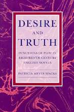 Desire and Truth: Functions of Plot in Eighteenth-Century English Novels