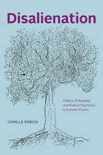 Disalienation: Politics, Philosophy, and Radical Psychiatry in Postwar France
