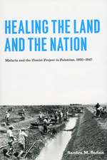 Healing the Land and the Nation: Malaria and the Zionist Project in Palestine, 1920-1947