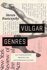 Vulgar Genres: Gay Pornographic Writing and Contemporary Fiction