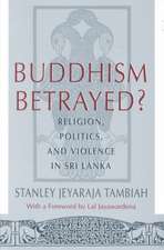 Buddhism Betrayed?: Religion, Politics, and Violence in Sri Lanka