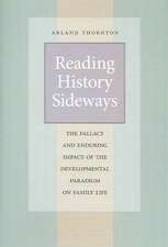 Reading History Sideways: The Fallacy and Enduring Impact of the Developmental Paradigm on Family Life