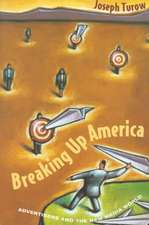 Breaking Up America: Advertisers and the New Media World