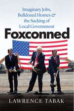 Foxconned: Imaginary Jobs, Bulldozed Homes, and the Sacking of Local Government