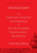 The United States Governed by Six Hundred Thousand Despots