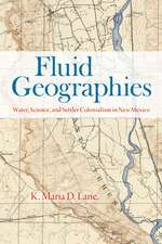 Fluid Geographies: Water, Science, and Settler Colonialism in New Mexico