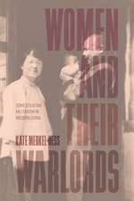 Women and Their Warlords: Domesticating Militarism in Modern China