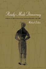 Ready-Made Democracy: A History of Men's Dress in the American Republic, 1760-1860