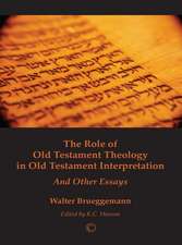 The Role of Old Testament Theology in Old Testament Interpretation: And Other Essays