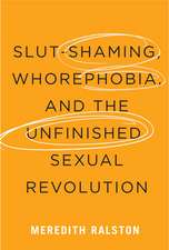 Slut-Shaming, Whorephobia, and the Unfinished Sexual Revolution