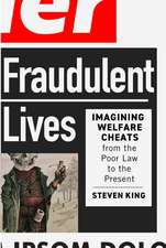 Fraudulent Lives: Imagining Welfare Cheats from the Poor Law to the Present