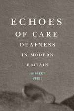 Echoes of Care: Deafness in Modern Britain