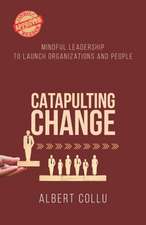 Catapulting Change