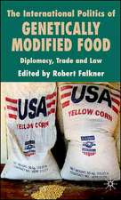 The International Politics of Genetically Modified Food: Diplomacy, Trade and Law