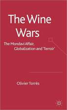 The Wine Wars: The Mondavi Affair, Globalisation and "Terroir"