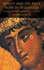 Beauty and the Male Body in Byzantium: Perceptions and Representations in Art and Text