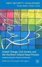 Global Change, Civil Society and the Northern Ireland Peace Process: Implementing the Political Settlement