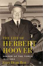 The Life of Herbert Hoover: Keeper of the Torch, 1933-1964