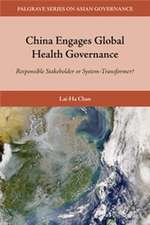 China Engages Global Health Governance: Responsible Stakeholder or System-Transformer?