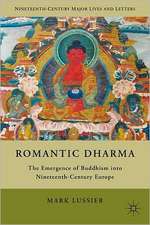 Romantic Dharma: The Emergence of Buddhism into Nineteenth-Century Europe