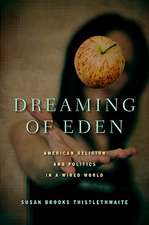 Dreaming of Eden: American Religion and Politics in a Wired World