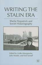 Writing the Stalin Era: Sheila Fitzpatrick and Soviet Historiography