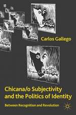 Chicana/o Subjectivity and the Politics of Identity: Between Recognition and Revolution