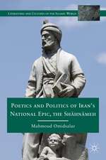 Poetics and Politics of Iran’s National Epic, the Sh?hn?meh